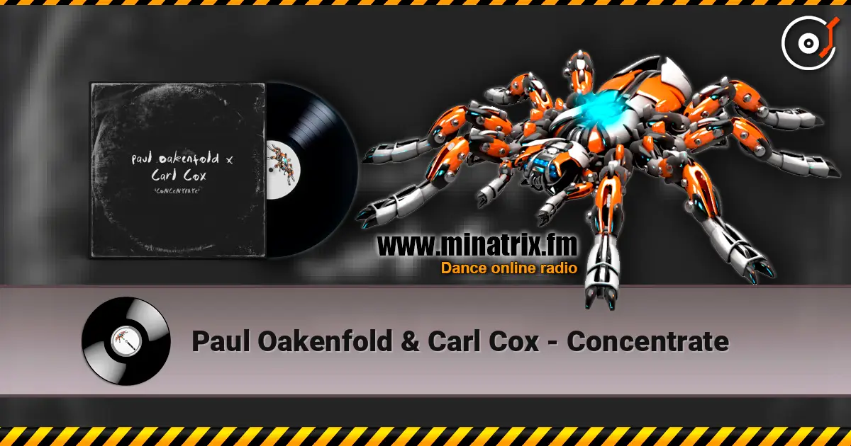 Paul Oakenfold & Carl Cox - Concentrate online in hoher Qualität hören | Minatrix.FM
