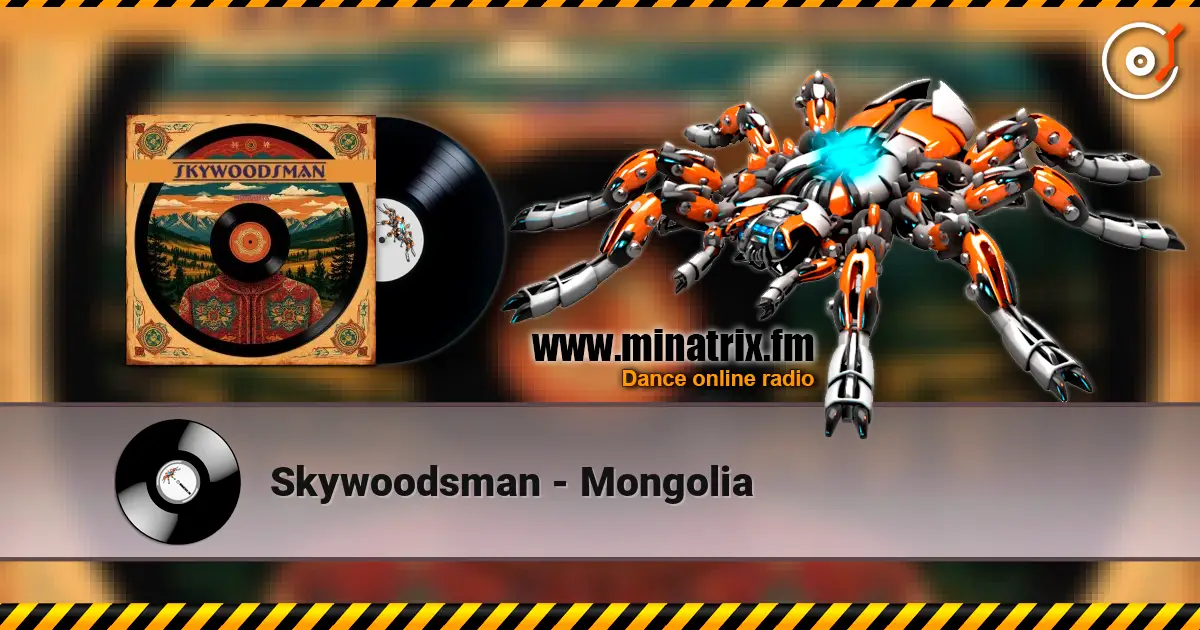 Skywoodsman - Mongolia online in hoher Qualität hören | Minatrix.FM