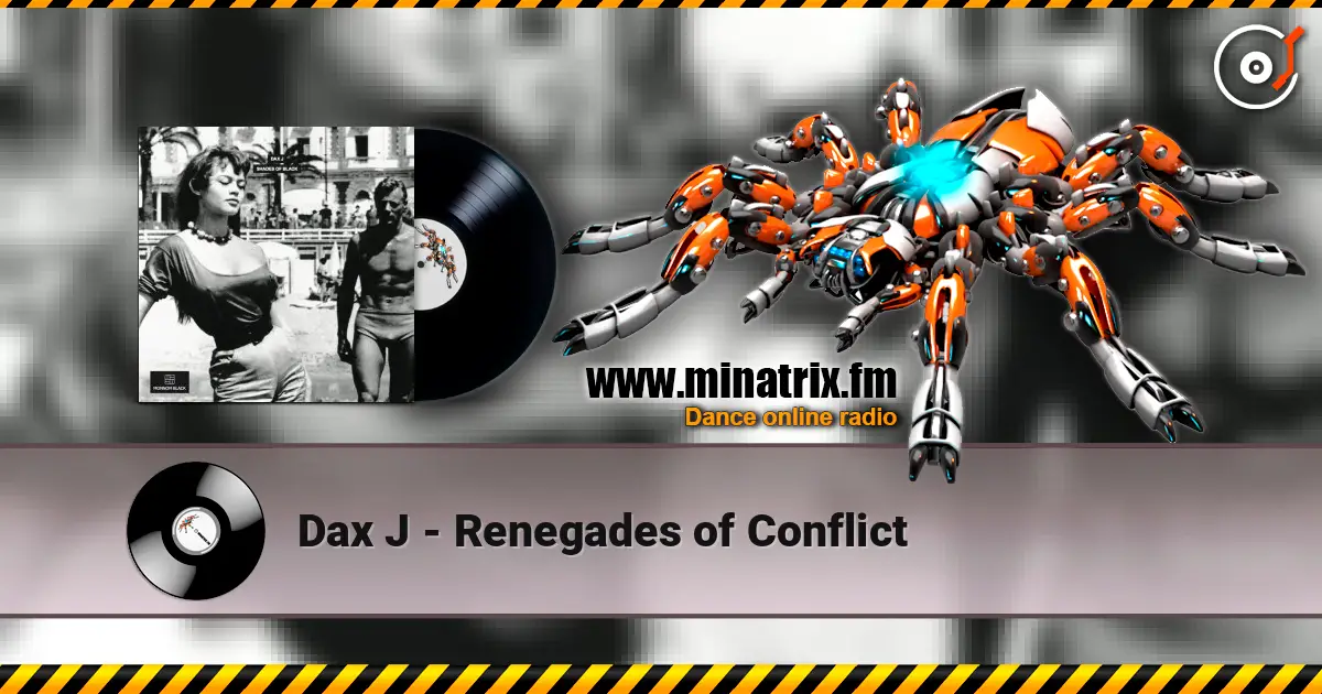 Dax J - Renegades of Conflict online in hoher Qualität hören | Minatrix.FM