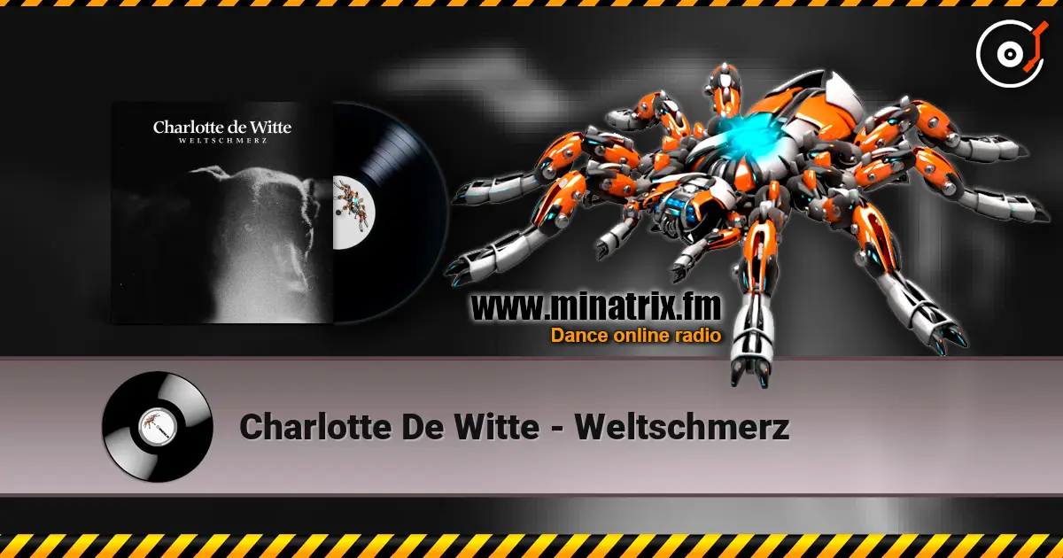 Charlotte De Witte - Weltschmerz online in hoher Qualität hören | Minatrix.FM