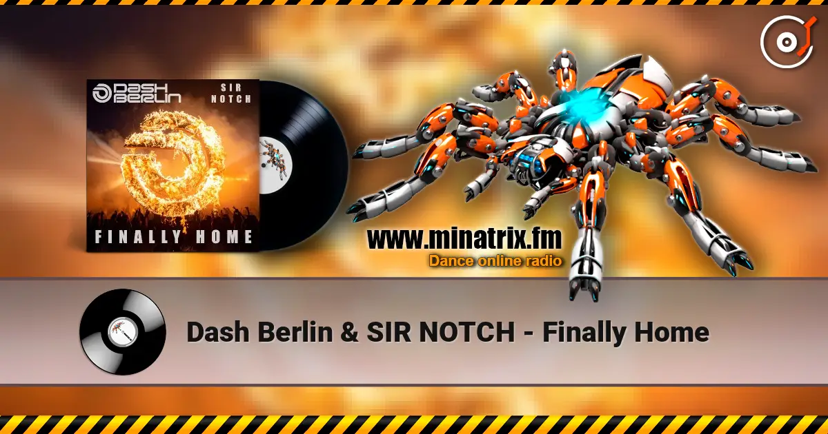 Dash Berlin & SIR NOTCH - Finally Home online in hoher Qualität hören | Minatrix.FM