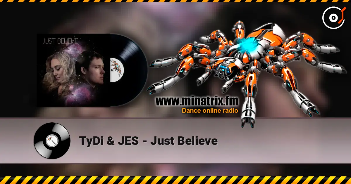 TyDi & JES - Just Believe online in hoher Qualität hören | Minatrix.FM