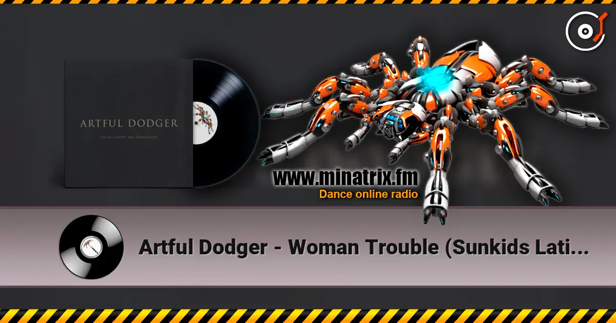 Artful Dodger - Woman Trouble (Sunkids Latin Thumper Mix) online in hoher Qualität hören | Minatrix.FM