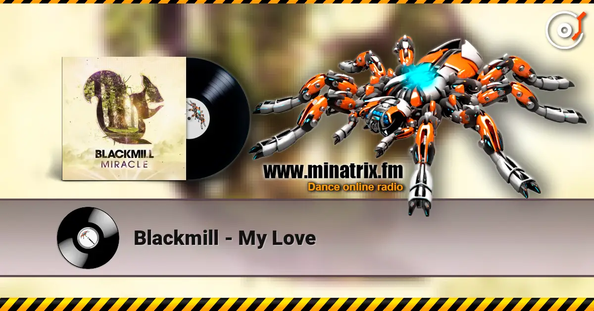 Blackmill - My Love online in hoher Qualität hören | Minatrix.FM