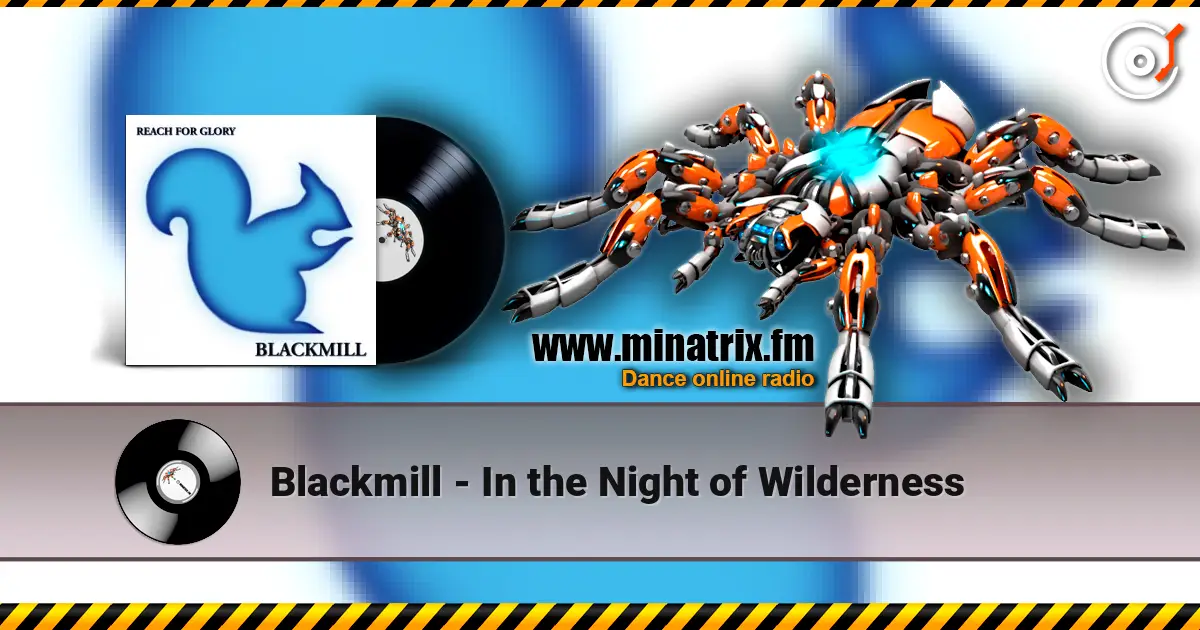 Blackmill - In the Night of Wilderness online in hoher Qualität hören | Minatrix.FM