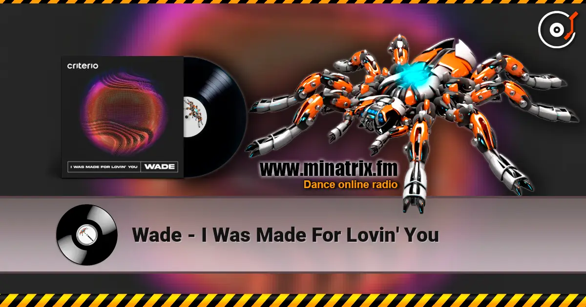 Wade - I Was Made For Lovin' You online in hoher Qualität hören | Minatrix.FM