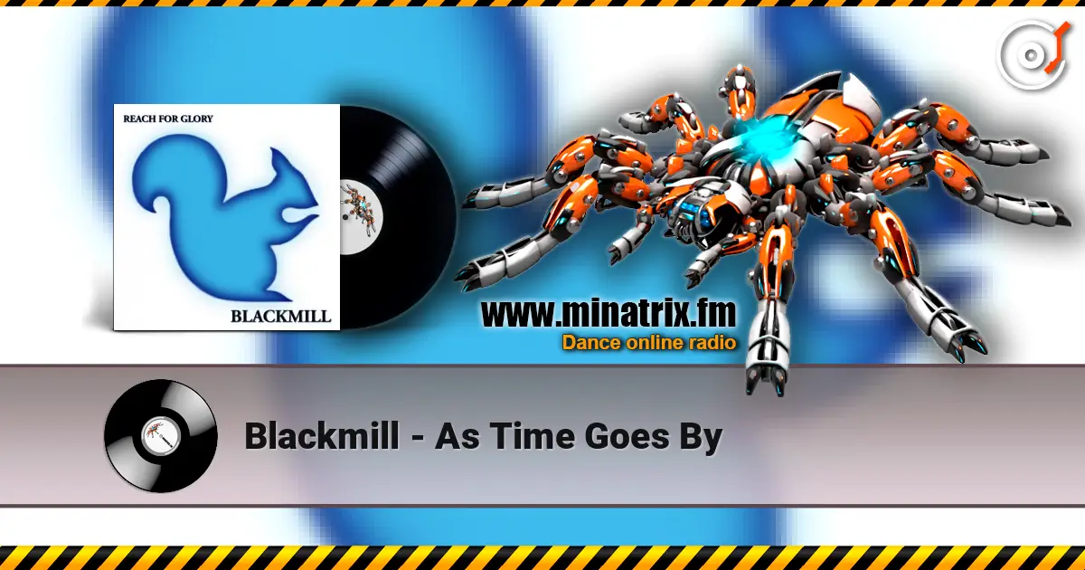 Blackmill - As Time Goes By online in hoher Qualität hören | Minatrix.FM