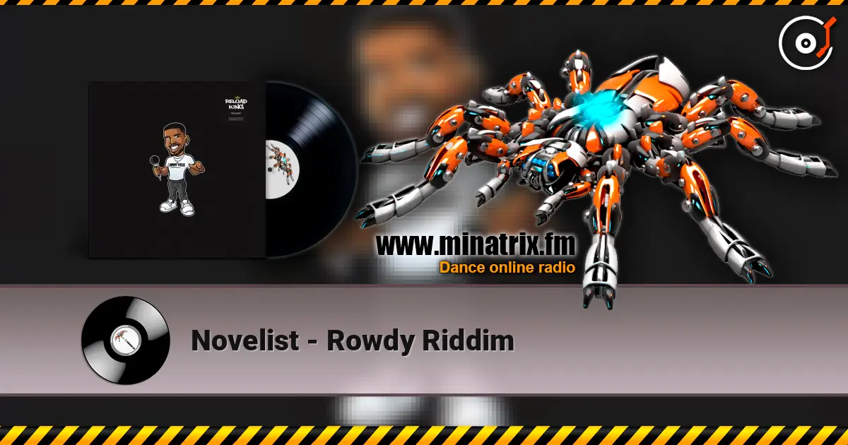 Novelist - Rowdy Riddim online in hoher Qualität hören | Minatrix.FM
