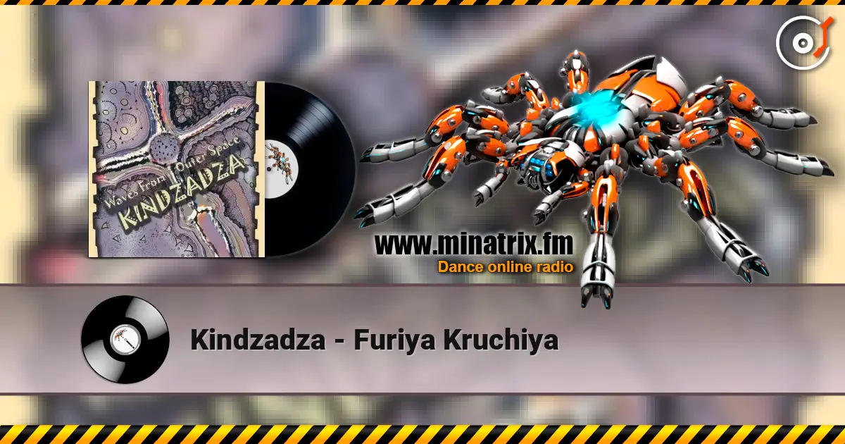 Kindzadza - Furiya Kruchiya online in hoher Qualität hören | Minatrix.FM