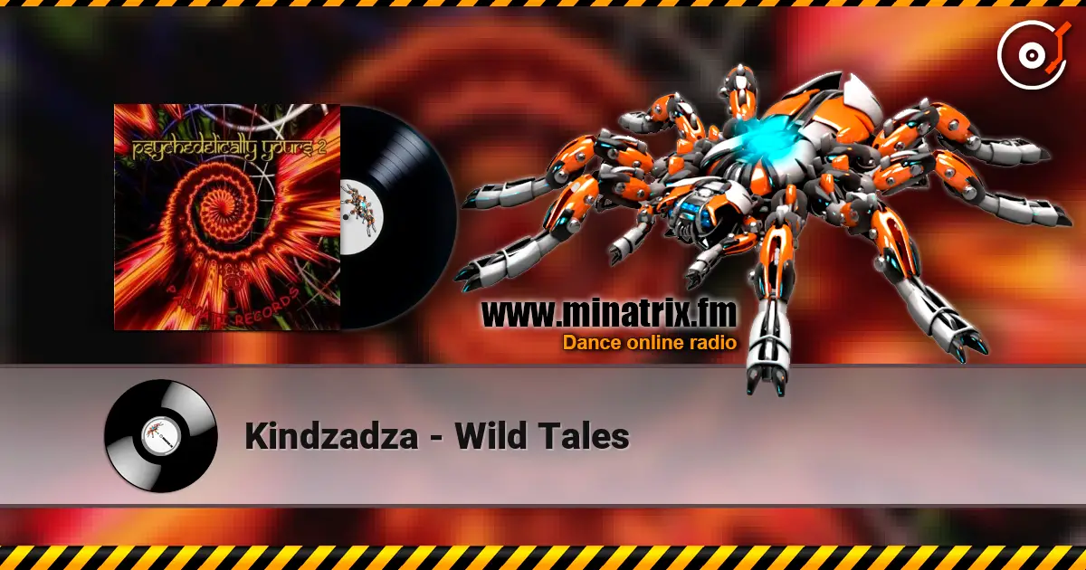 Kindzadza - Wild Tales online in hoher Qualität hören | Minatrix.FM