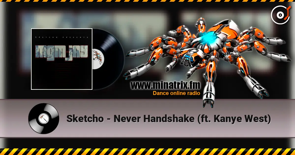 Sketcho - Never Handshake (ft. Kanye West) online in hoher Qualität hören | Minatrix.FM