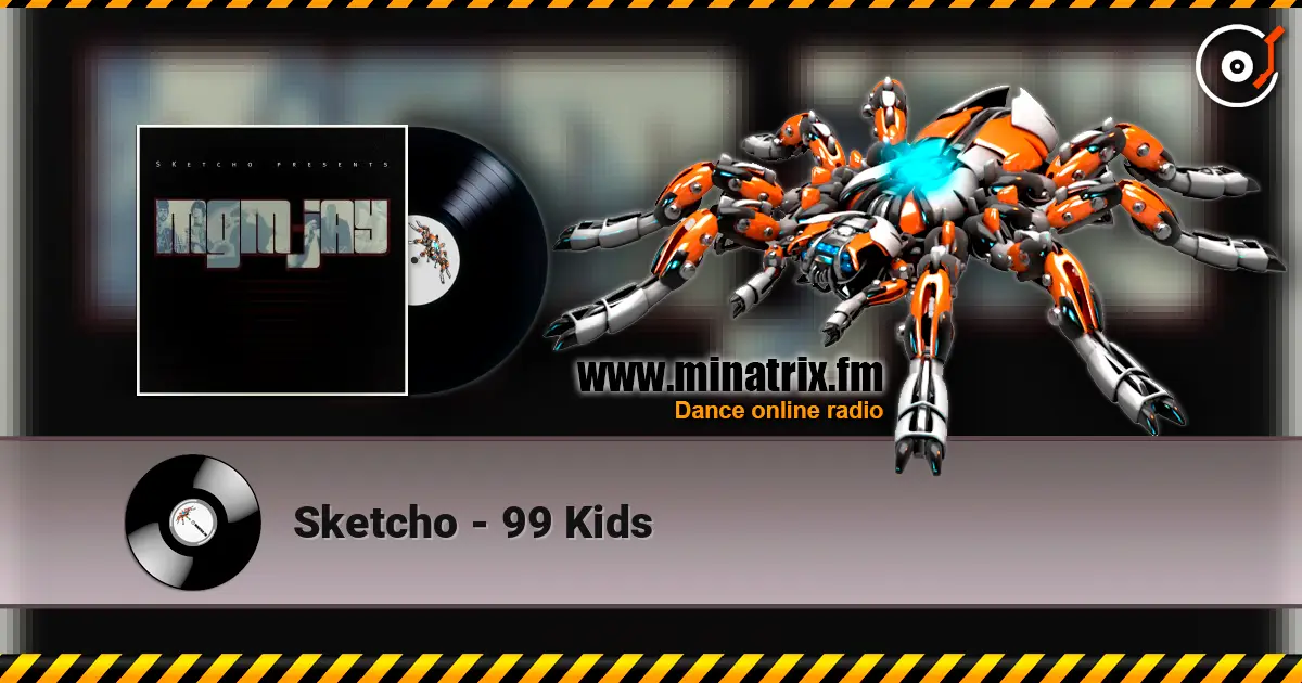 Sketcho - 99 Kids online in hoher Qualität hören | Minatrix.FM