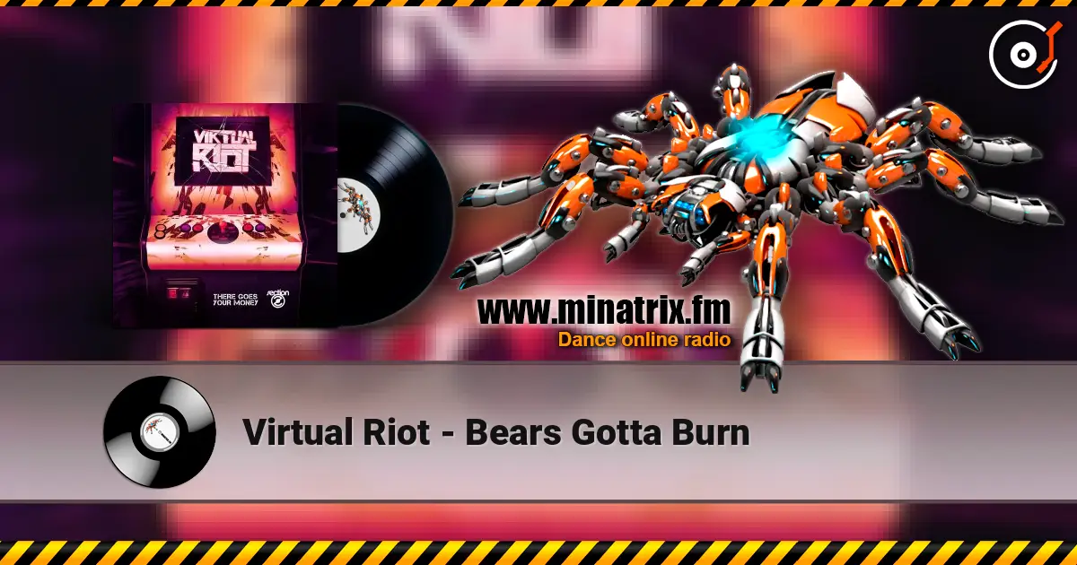 Virtual Riot - Bears Gotta Burn online in hoher Qualität hören | Minatrix.FM
