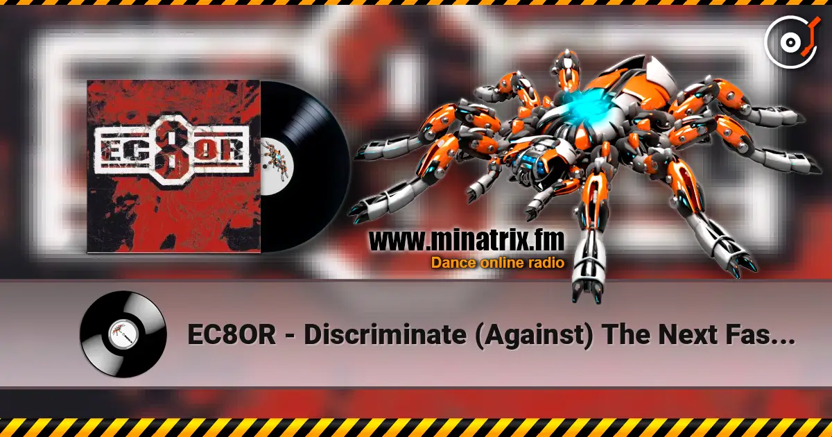 EC8OR - Discriminate (Against) The Next Fashionsucker You Meet - It's A Raver!!!!!!! online in hoher Qualität hören | Minatrix.FM