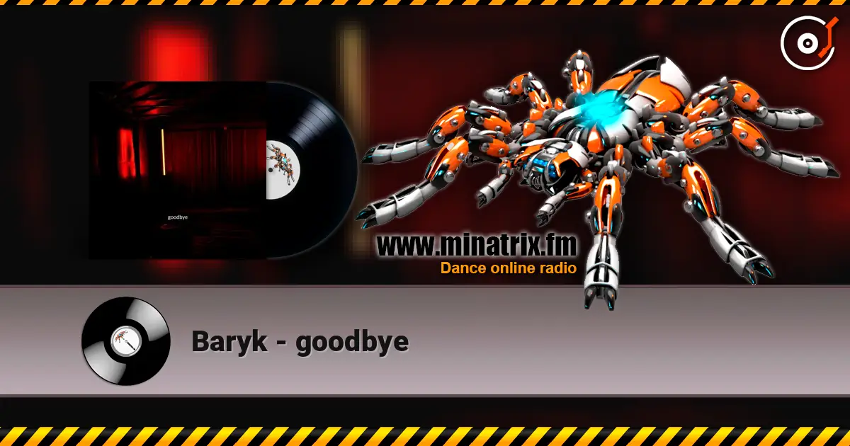 Baryk - goodbye online in hoher Qualität hören | Minatrix.FM