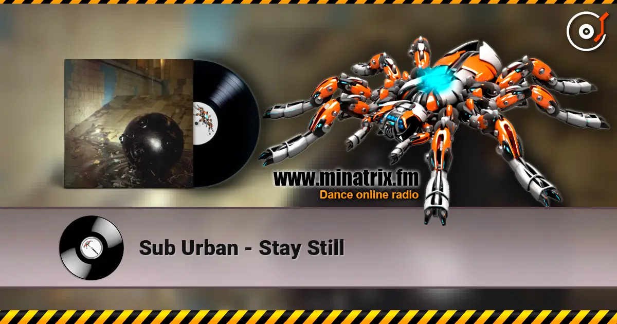 Sub Urban - Stay Still online in hoher Qualität hören | Minatrix.FM