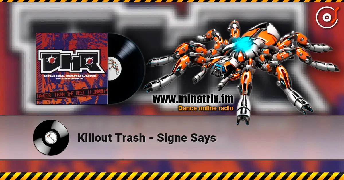 Killout Trash - Signe Says online in hoher Qualität hören | Minatrix.FM
