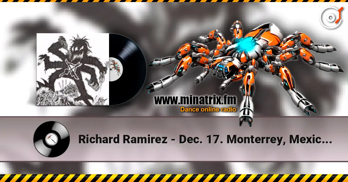 Richard Ramirez - Dec. 17. Monterrey, Mexico At Metomorphosis Club online in hoher Qualität hören | Minatrix.FM