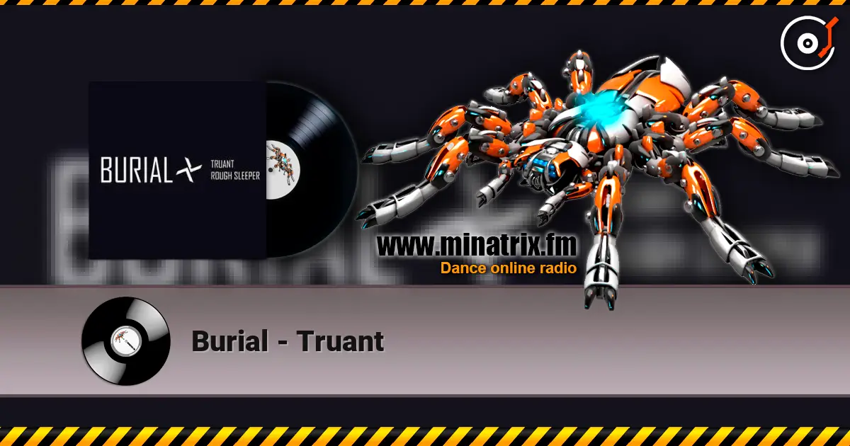 Burial - Truant online in hoher Qualität hören | Minatrix.FM