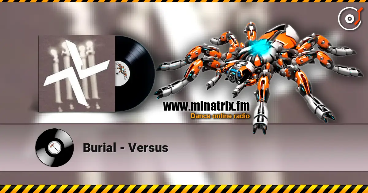 Burial - Versus online in hoher Qualität hören | Minatrix.FM
