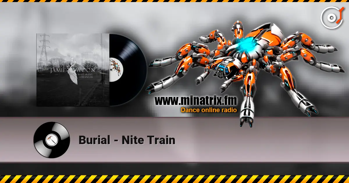 Burial - Nite Train online in hoher Qualität hören | Minatrix.FM
