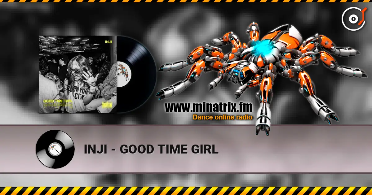 INJI - GOOD TIME GIRL online in hoher Qualität hören | Minatrix.FM