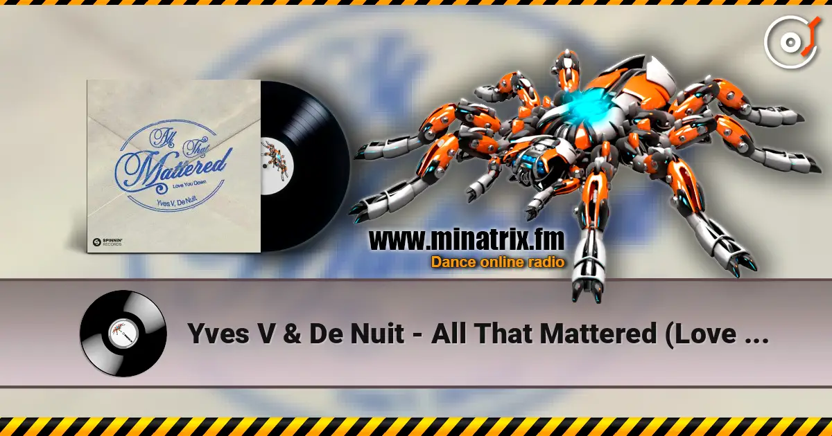 Yves V & De Nuit - All That Mattered (Love You Down) online in hoher Qualität hören | Minatrix.FM