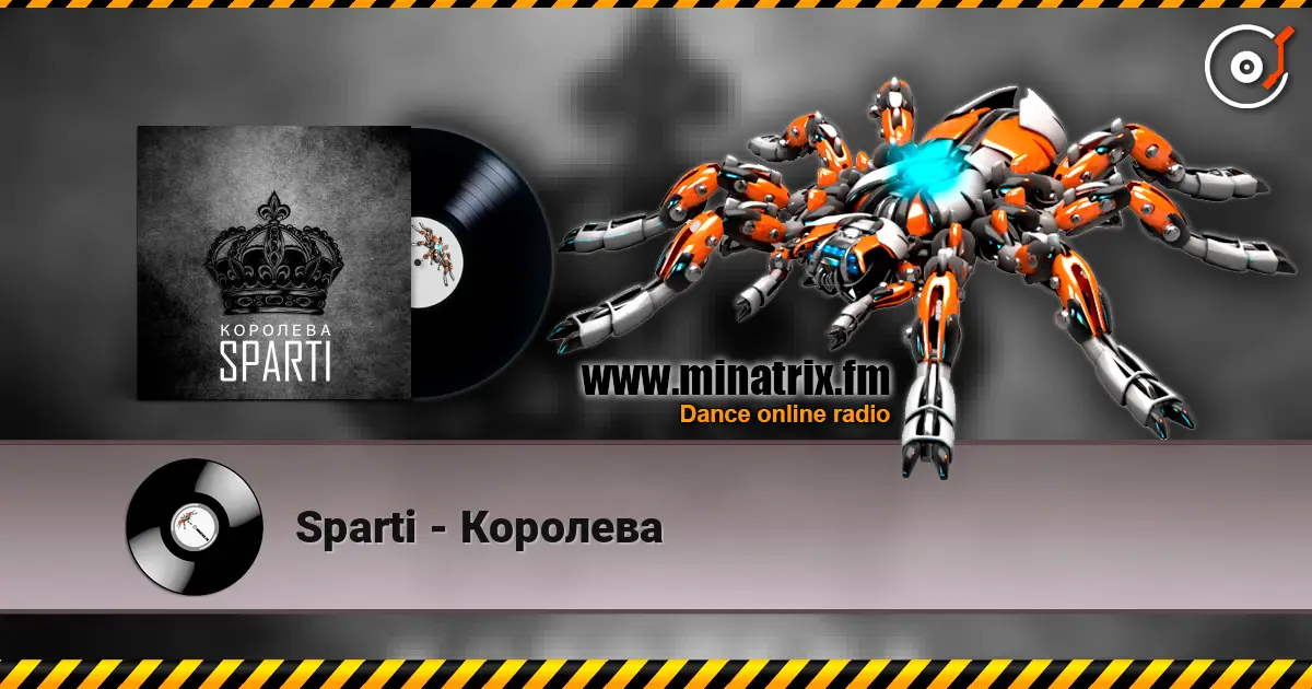 Sparti - Королева online in hoher Qualität hören | Minatrix.FM