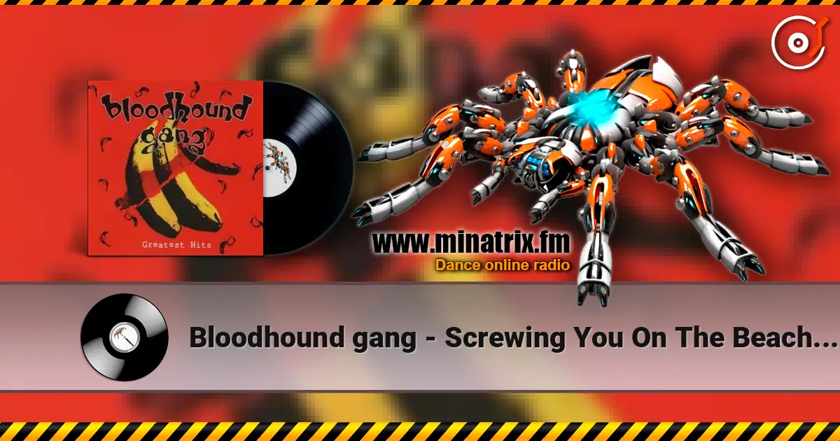 Bloodhound gang - Screwing You On The Beach At Night online in hoher Qualität hören | Minatrix.FM