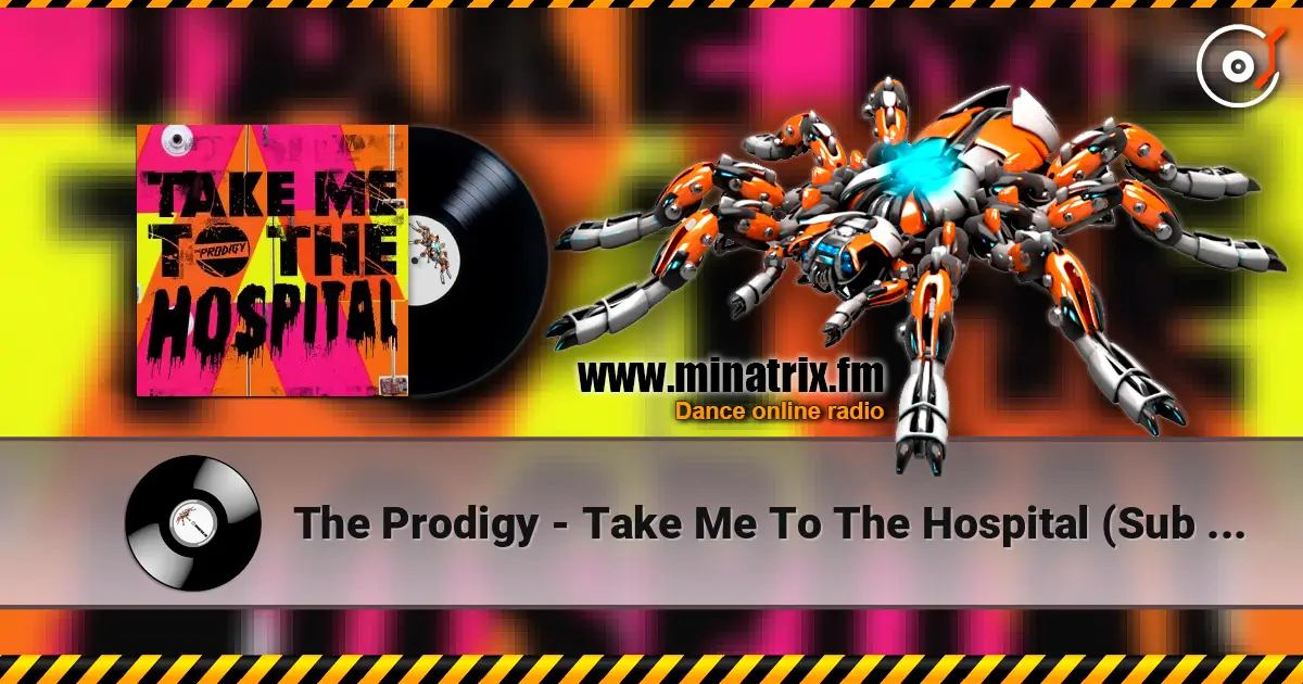 The Prodigy - Take Me To The Hospital (Sub Focus Remix) online in hoher Qualität hören | Minatrix.FM