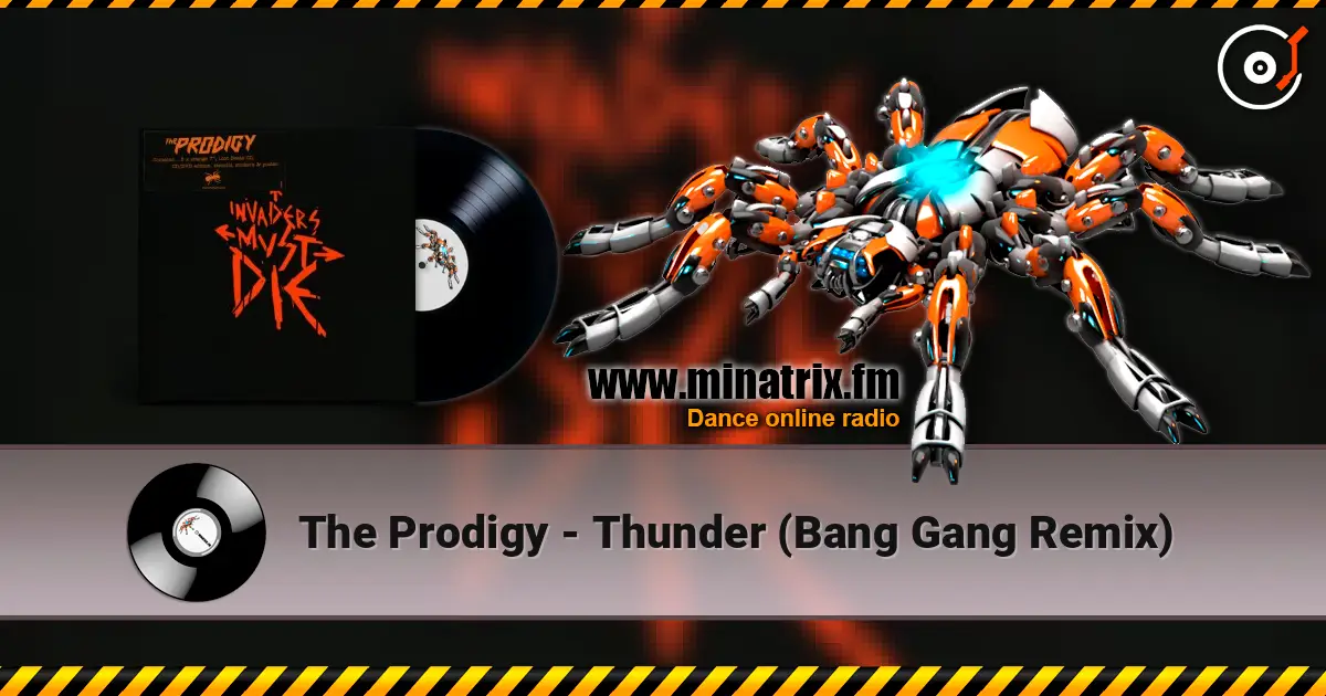The Prodigy - Thunder (Bang Gang Remix) online in hoher Qualität hören | Minatrix.FM