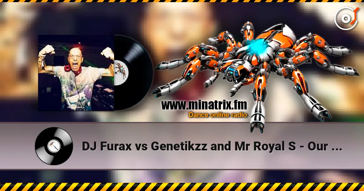 DJ Furax vs Genetikzz and Mr Royal S - Our seduction (original mix) online in hoher Qualität hören | Minatrix.FM
