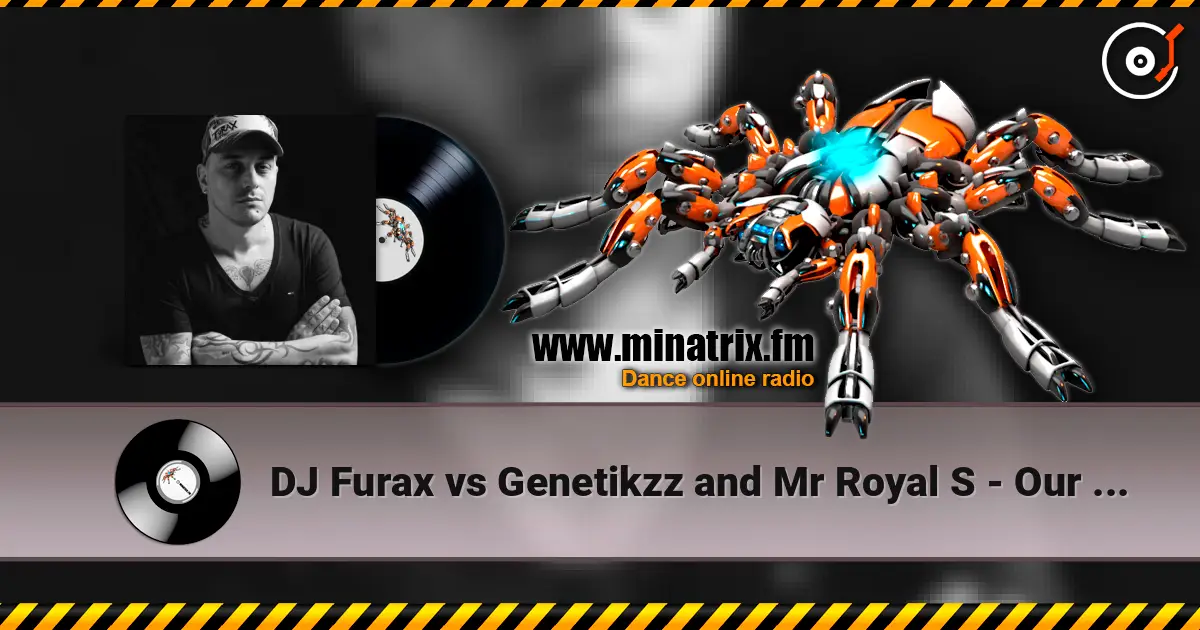 DJ Furax vs Genetikzz and Mr Royal S - Our seduction (bulex remix) online in hoher Qualität hören | Minatrix.FM