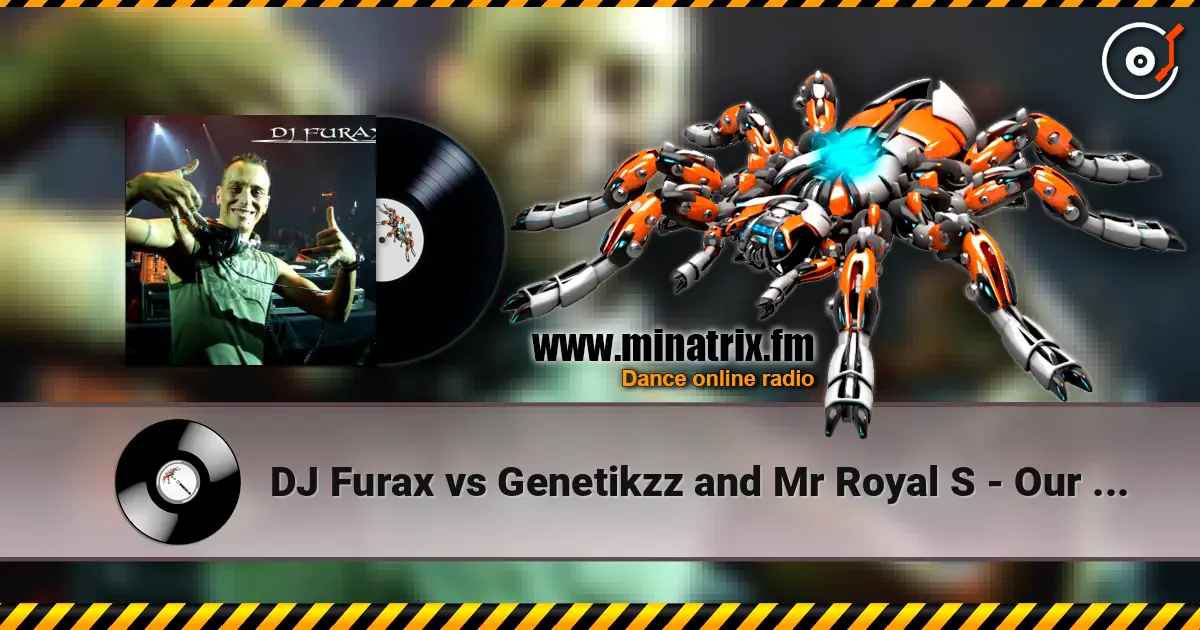 DJ Furax vs Genetikzz and Mr Royal S - Our seduction (furax remix) online in hoher Qualität hören | Minatrix.FM