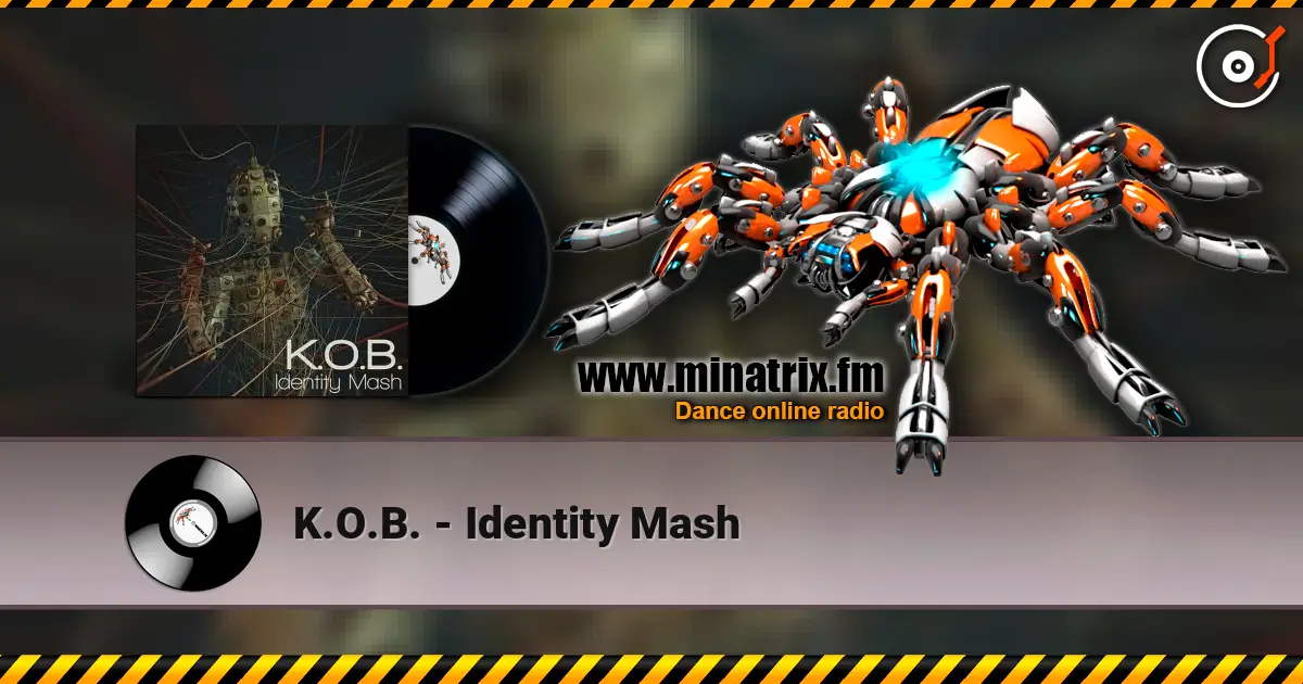K.O.B. - Identity Mash online in hoher Qualität hören | Minatrix.FM