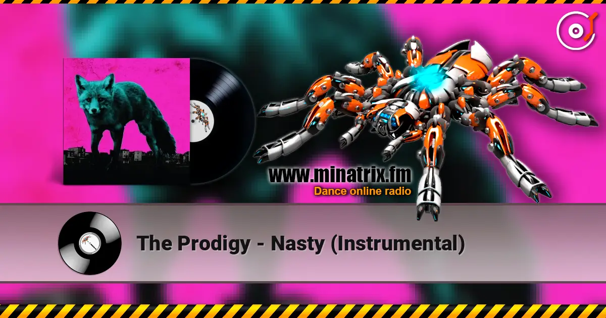 The Prodigy - Nasty (Instrumental) online in hoher Qualität hören | Minatrix.FM