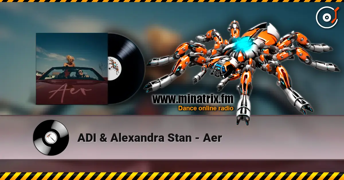 ADI & Alexandra Stan - Aer online in hoher Qualität hören | Minatrix.FM