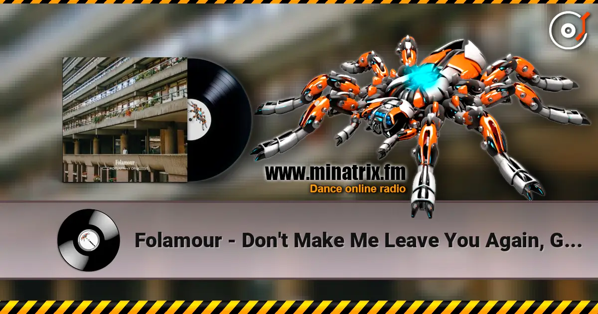 Folamour - Don't Make Me Leave You Again, Girl online in hoher Qualität hören | Minatrix.FM