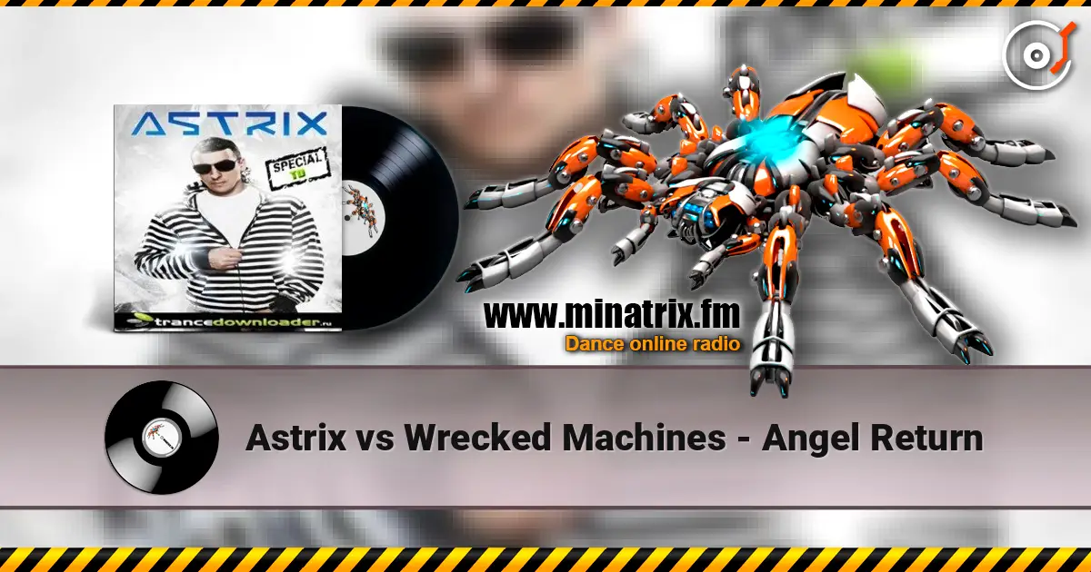 Astrix vs Wrecked Machines - Angel Return online in hoher Qualität hören | Minatrix.FM