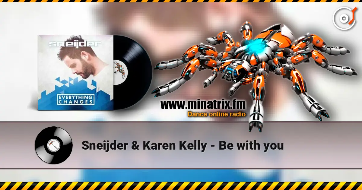 Sneijder & Karen Kelly - Be with you online in hoher Qualität hören | Minatrix.FM