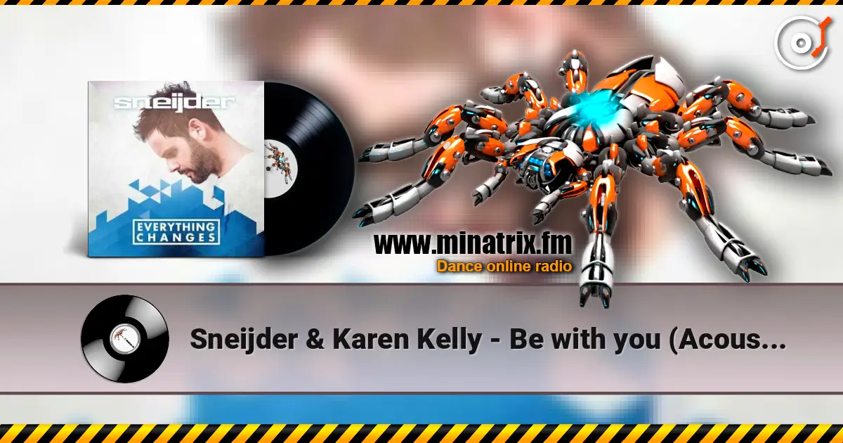 Sneijder & Karen Kelly - Be with you (Acoustic mix) online in hoher Qualität hören | Minatrix.FM
