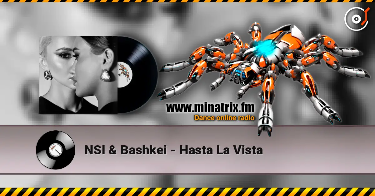 NSI & Bashkei - Hasta La Vista online in hoher Qualität hören | Minatrix.FM