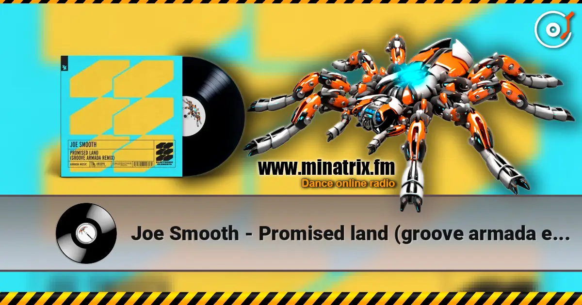 Joe Smooth - Promised land (groove armada extended remix) online in hoher Qualität hören | Minatrix.FM