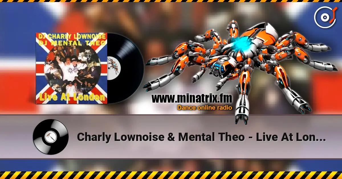 Charly Lownoise & Mental Theo - Live At London (Radio Dub) online in hoher Qualität hören | Minatrix.FM