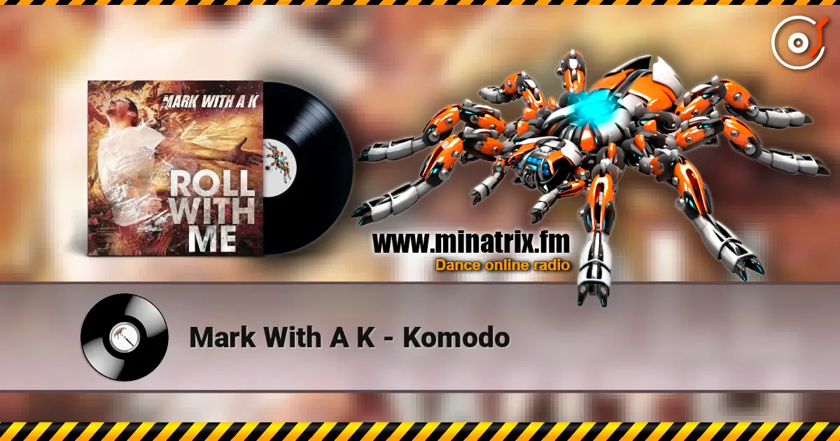 Mark With A K - Komodo online in hoher Qualität hören | Minatrix.FM