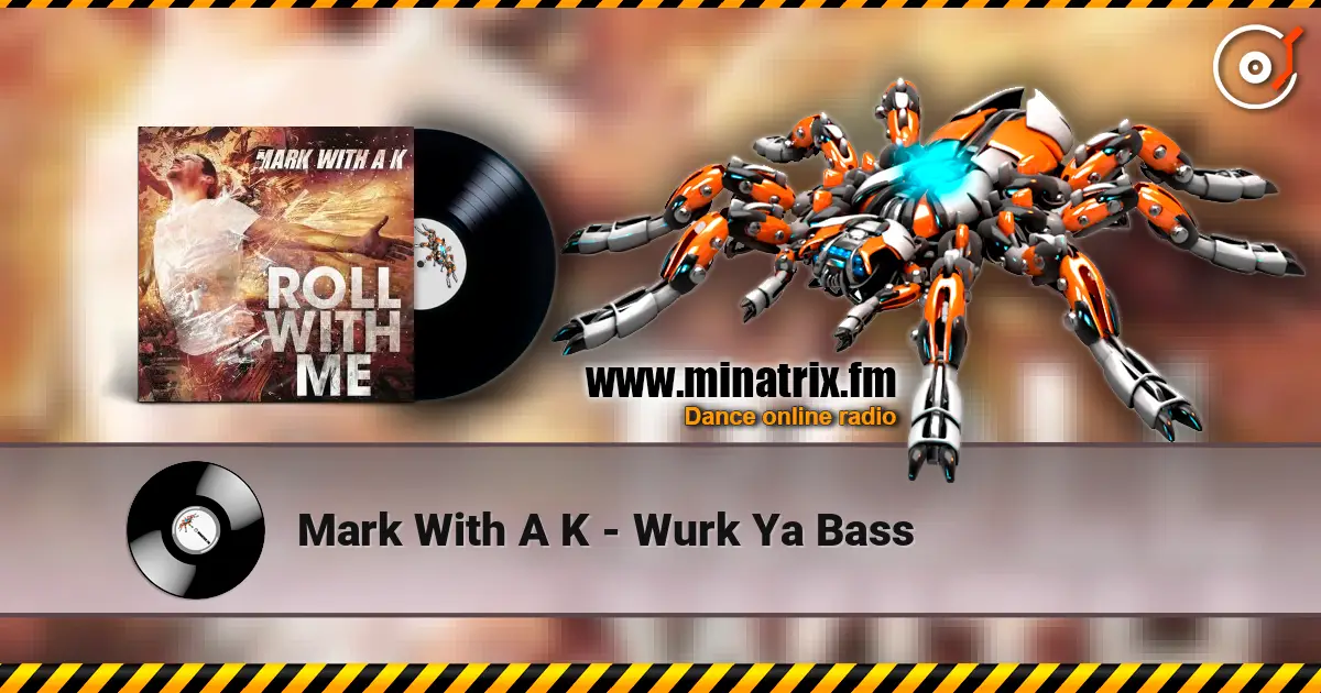 Mark With A K - Wurk Ya Bass online in hoher Qualität hören | Minatrix.FM