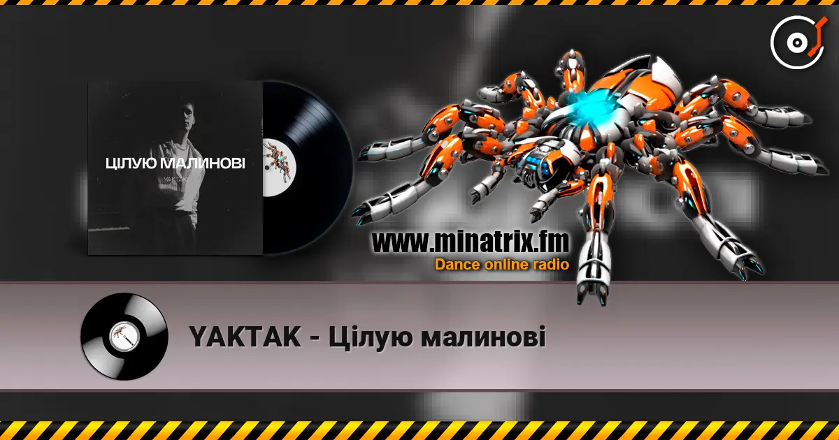 YAKTAK - Цілую малинові online in hoher Qualität hören | Minatrix.FM