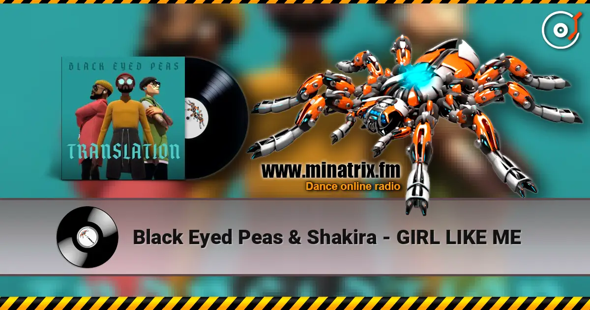 Black Eyed Peas & Shakira - GIRL LIKE ME online in hoher Qualität hören | Minatrix.FM