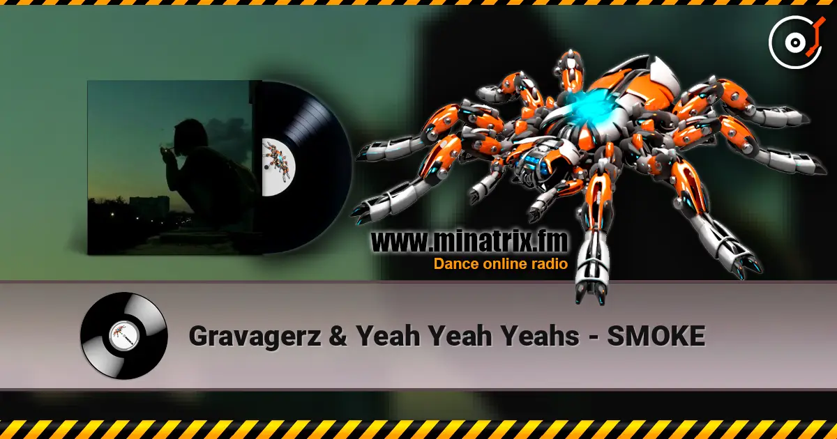 Gravagerz & Yeah Yeah Yeahs - SMOKE online in hoher Qualität hören | Minatrix.FM