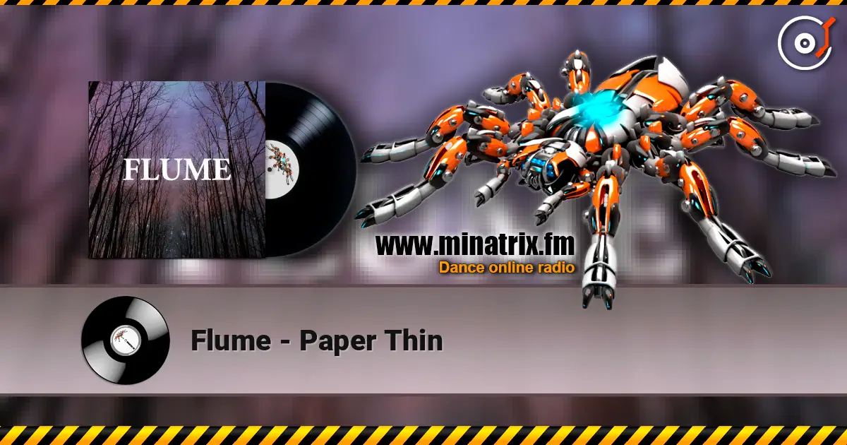 Flume - Paper Thin online in hoher Qualität hören | Minatrix.FM